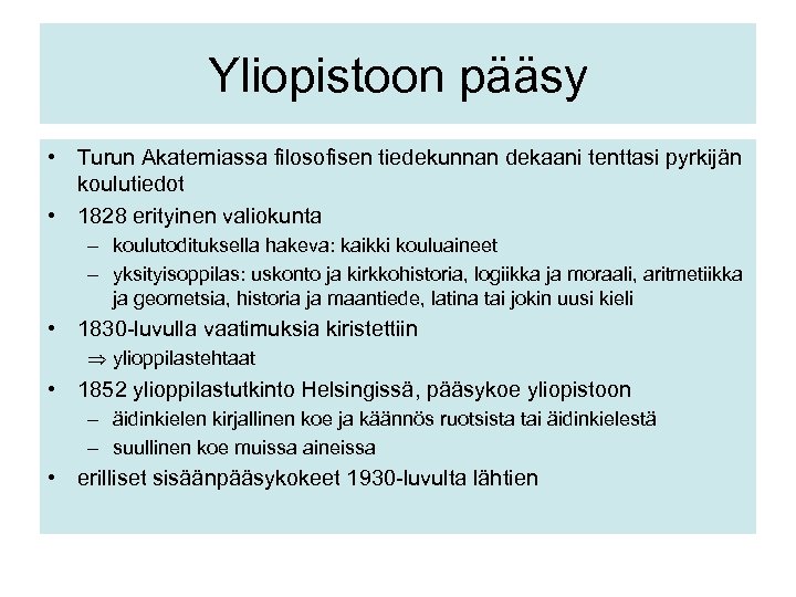 Yliopistoon pääsy • Turun Akatemiassa filosofisen tiedekunnan dekaani tenttasi pyrkijän koulutiedot • 1828 erityinen