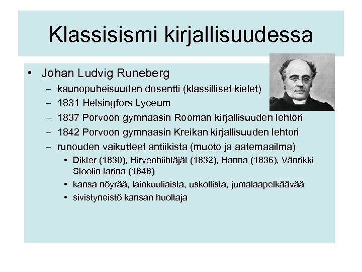 Klassisismi kirjallisuudessa • Johan Ludvig Runeberg – – – kaunopuheisuuden dosentti (klassilliset kielet) 1831