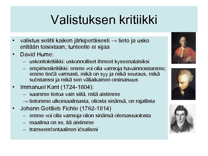 Valistuksen kritiikki • valistus selitti kaiken järkiperäisesti → tieto ja usko erillään toisistaan; tunteelle