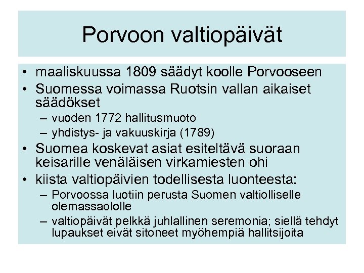 Porvoon valtiopäivät • maaliskuussa 1809 säädyt koolle Porvooseen • Suomessa voimassa Ruotsin vallan aikaiset