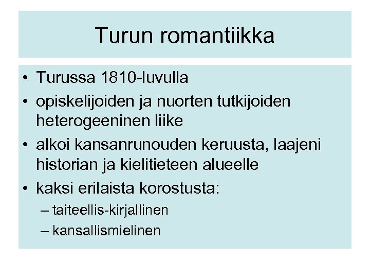 Turun romantiikka • Turussa 1810 -luvulla • opiskelijoiden ja nuorten tutkijoiden heterogeeninen liike •