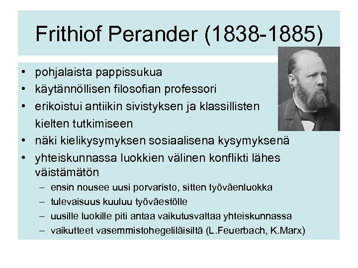 Frithiof Perander (1838 -1885) • pohjalaista pappissukua • käytännöllisen filosofian professori • erikoistui antiikin