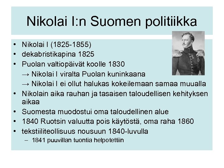 Nikolai I: n Suomen politiikka • Nikolai I (1825 -1855) • dekabristikapina 1825 •