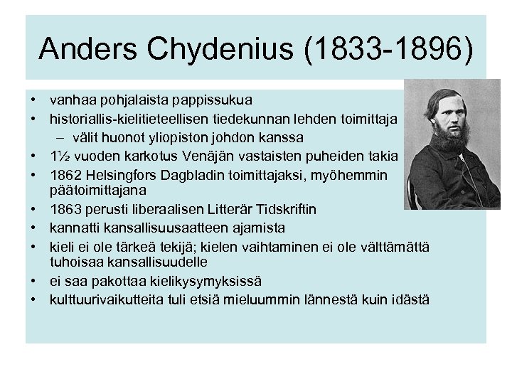 Anders Chydenius (1833 -1896) • vanhaa pohjalaista pappissukua • historiallis-kielitieteellisen tiedekunnan lehden toimittaja –