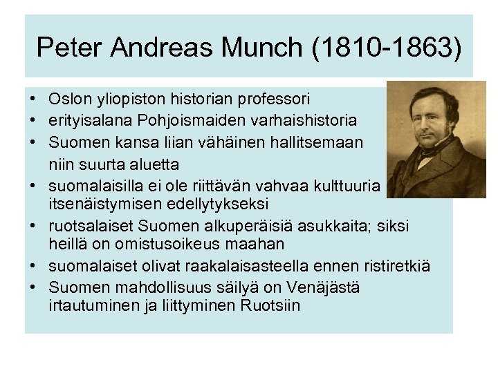 Peter Andreas Munch (1810 -1863) • Oslon yliopiston historian professori • erityisalana Pohjoismaiden varhaishistoria