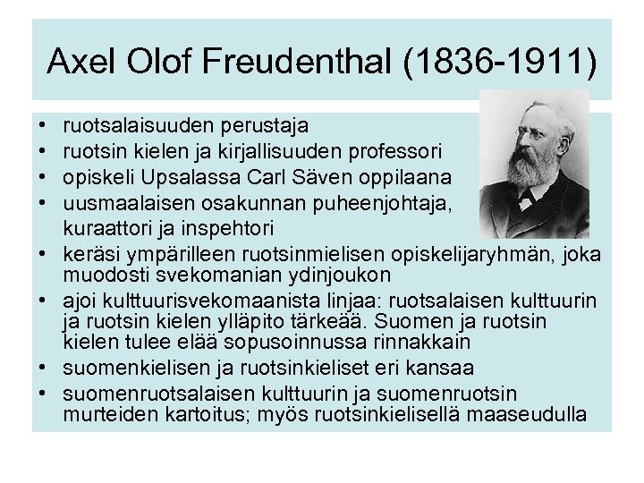 Axel Olof Freudenthal (1836 -1911) • • ruotsalaisuuden perustaja ruotsin kielen ja kirjallisuuden professori