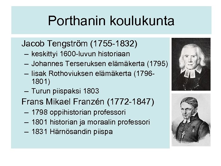 Porthanin koulukunta Jacob Tengström (1755 -1832) – keskittyi 1600 -luvun historiaan – Johannes Terseruksen