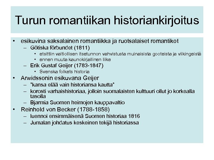 Turun romantiikan historiankirjoitus • esikuvina saksalainen romantiikka ja ruotsalaiset romantikot – Götiska förbundet (1811)