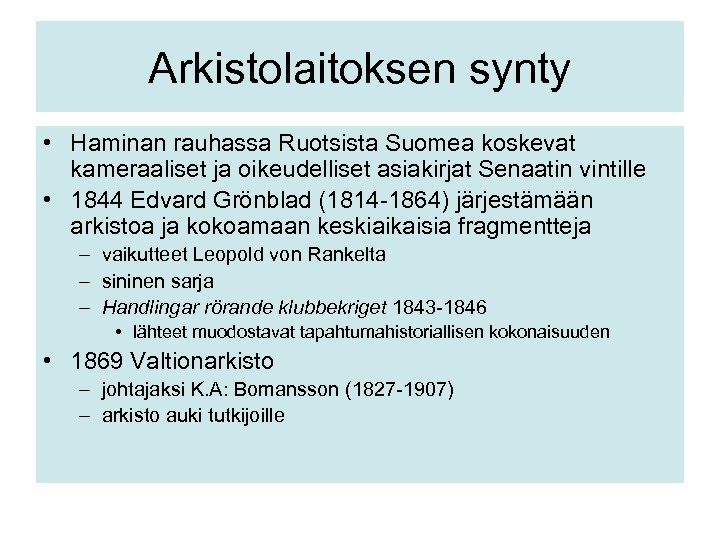 Arkistolaitoksen synty • Haminan rauhassa Ruotsista Suomea koskevat kameraaliset ja oikeudelliset asiakirjat Senaatin vintille