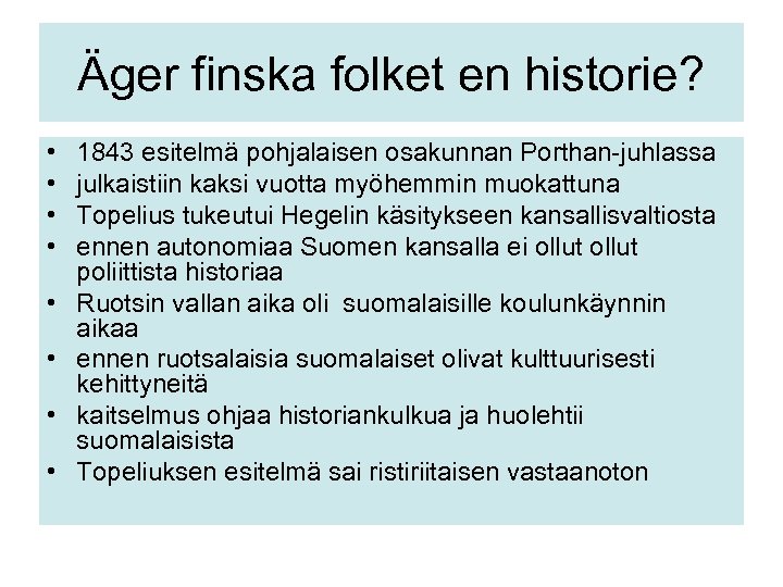 Äger finska folket en historie? • • 1843 esitelmä pohjalaisen osakunnan Porthan-juhlassa julkaistiin kaksi