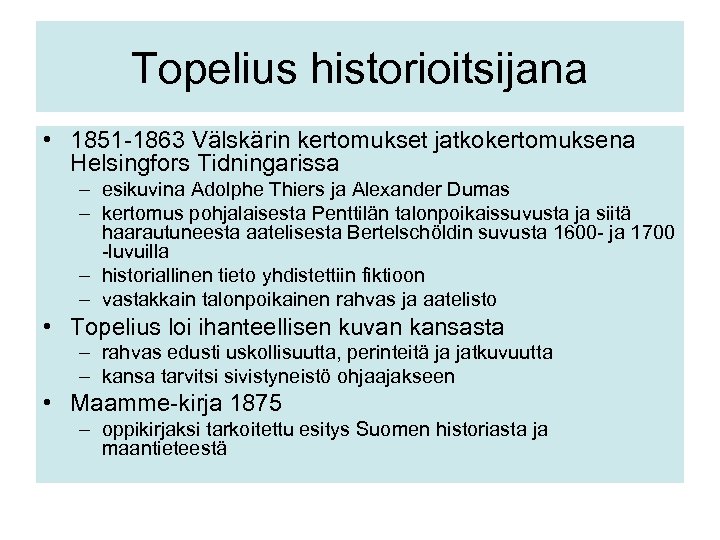 Topelius historioitsijana • 1851 -1863 Välskärin kertomukset jatkokertomuksena Helsingfors Tidningarissa – esikuvina Adolphe Thiers