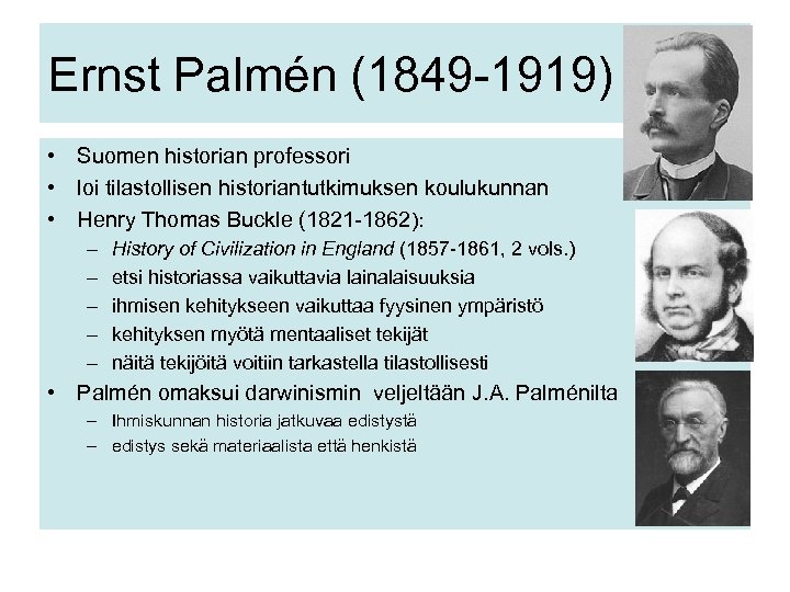 Ernst Palmén (1849 -1919) • Suomen historian professori • loi tilastollisen historiantutkimuksen koulukunnan •