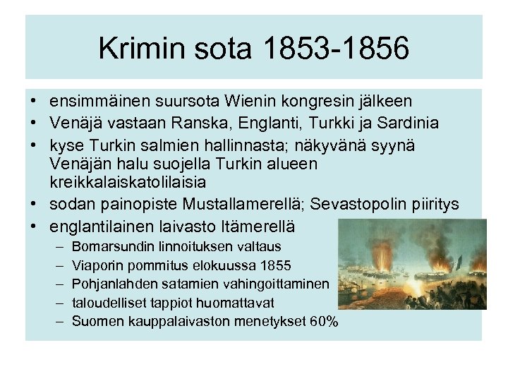 Krimin sota 1853 -1856 • ensimmäinen suursota Wienin kongresin jälkeen • Venäjä vastaan Ranska,