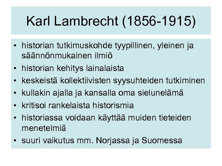 Karl Lambrecht (1856 -1915) • historian tutkimuskohde tyypillinen, yleinen ja säännönmukainen ilmiö • historian