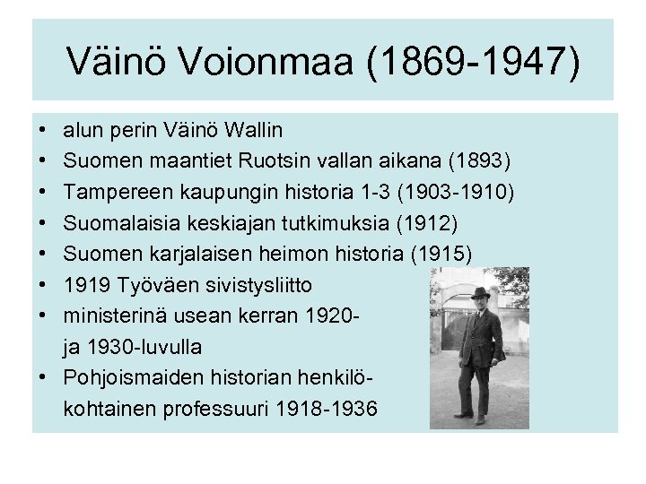 Väinö Voionmaa (1869 -1947) • • alun perin Väinö Wallin Suomen maantiet Ruotsin vallan