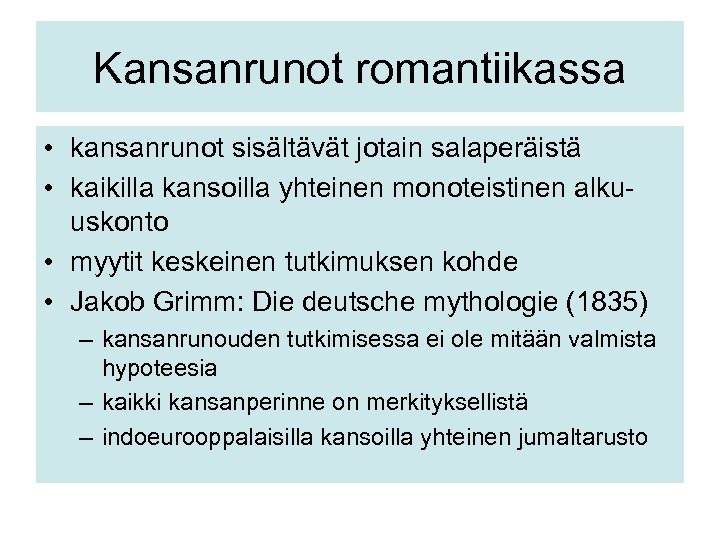 Kansanrunot romantiikassa • kansanrunot sisältävät jotain salaperäistä • kaikilla kansoilla yhteinen monoteistinen alkuuskonto •