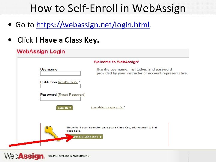 How to Self-Enroll in Web. Assign • Go to https: //webassign. net/login. html. •