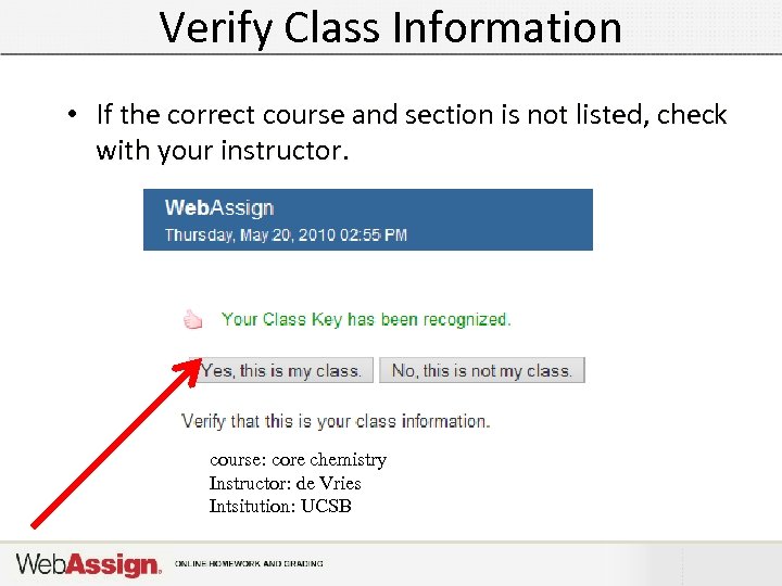 Verify Class Information • If the correct course and section is not listed, check