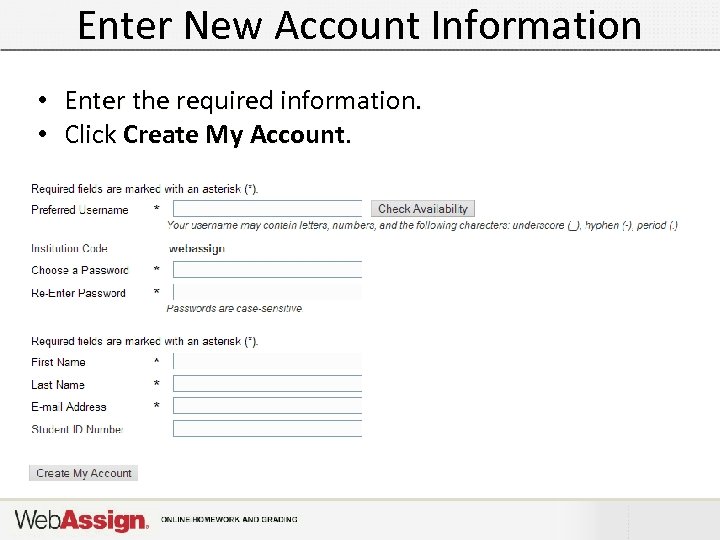 Enter New Account Information • Enter the required information. • Click Create My Account.