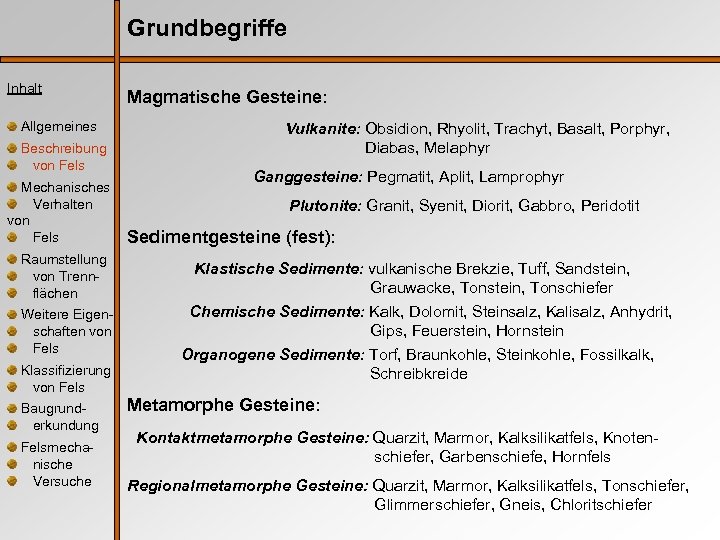 Grundbegriffe Inhalt Allgemeines Beschreibung von Fels Mechanisches Verhalten von Fels Raumstellung von Trennflächen Weitere