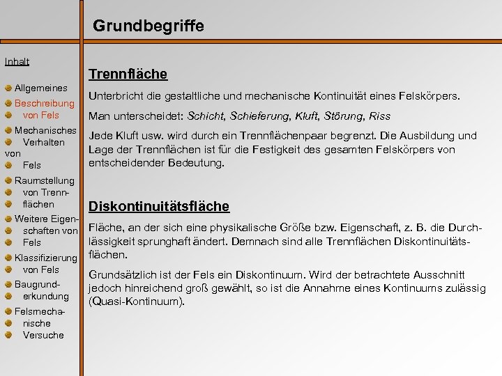 Grundbegriffe Inhalt Allgemeines Beschreibung von Fels Mechanisches Verhalten von Fels Raumstellung von Trennfläche Unterbricht