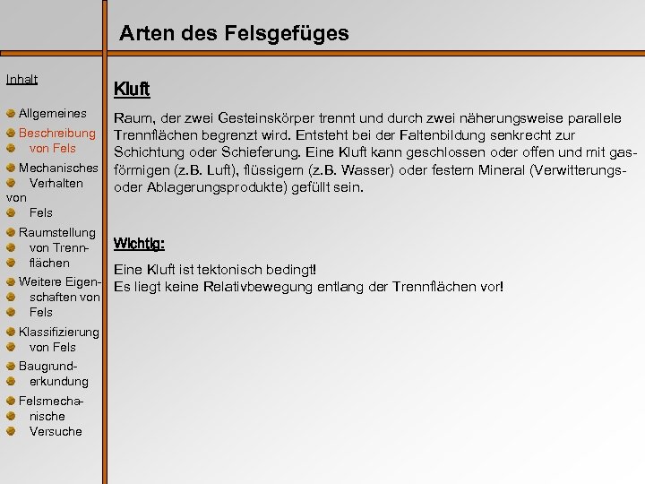 Arten des Felsgefüges Inhalt Allgemeines Beschreibung von Fels Mechanisches Verhalten von Fels Raumstellung von