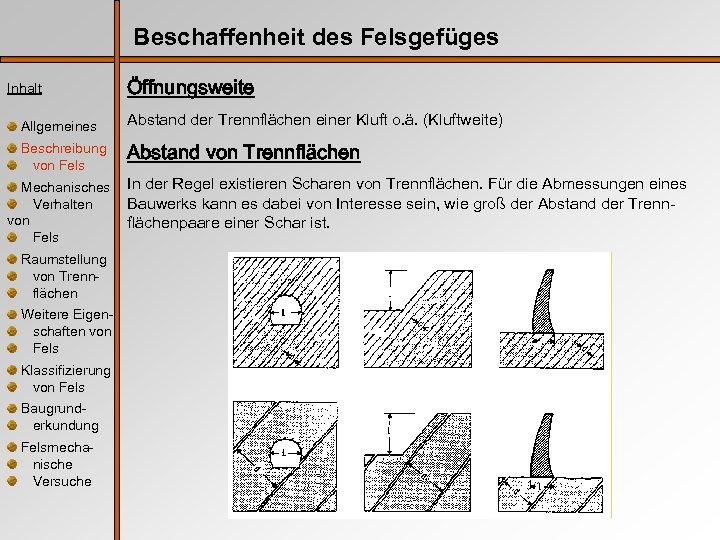 Beschaffenheit des Felsgefüges Inhalt Allgemeines Beschreibung von Fels Mechanisches Verhalten von Fels Raumstellung von
