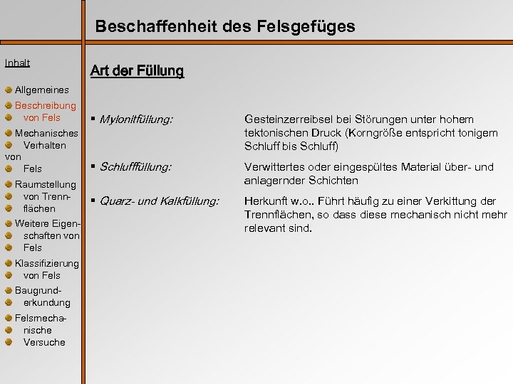 Beschaffenheit des Felsgefüges Inhalt Art der Füllung Allgemeines Beschreibung von Fels § Mylonitfüllung: Mechanisches