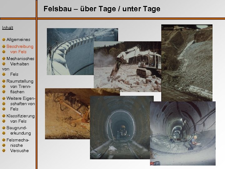 Felsbau – über Tage / unter Tage Inhalt Allgemeines Beschreibung von Fels Mechanisches Verhalten