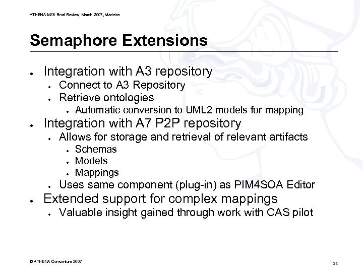 ATHENA M 36 Final Review, March 2007, Madeira Semaphore Extensions ● Integration with A