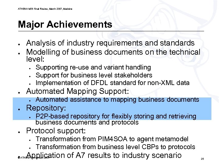 ATHENA M 36 Final Review, March 2007, Madeira Major Achievements ● ● Analysis of