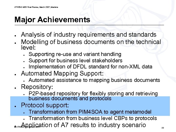 ATHENA M 36 Final Review, March 2007, Madeira Major Achievements ● ● Analysis of