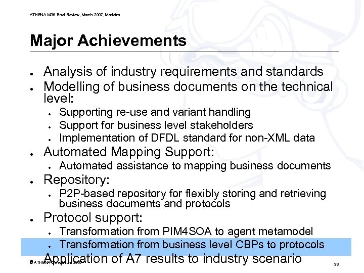 ATHENA M 36 Final Review, March 2007, Madeira Major Achievements ● ● Analysis of