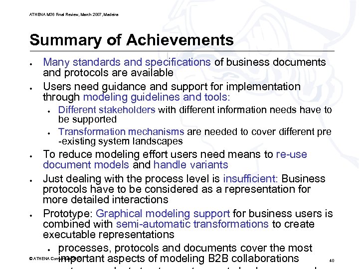 ATHENA M 36 Final Review, March 2007, Madeira Summary of Achievements ● ● Many