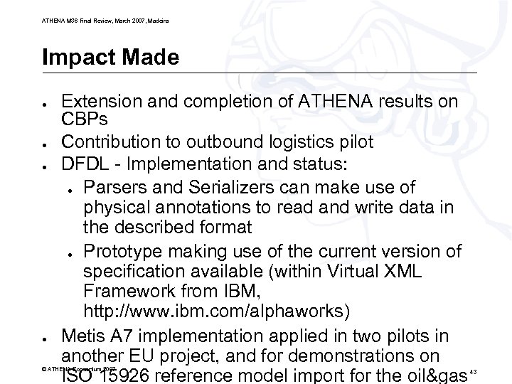 ATHENA M 36 Final Review, March 2007, Madeira Impact Made ● ● Extension and