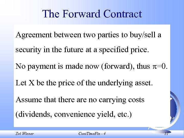 The Forward Contract Agreement between two parties to buy/sell a security in the future