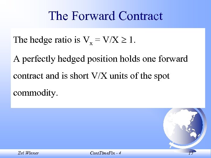 The Forward Contract The hedge ratio is Vx = V/X 1. A perfectly hedged