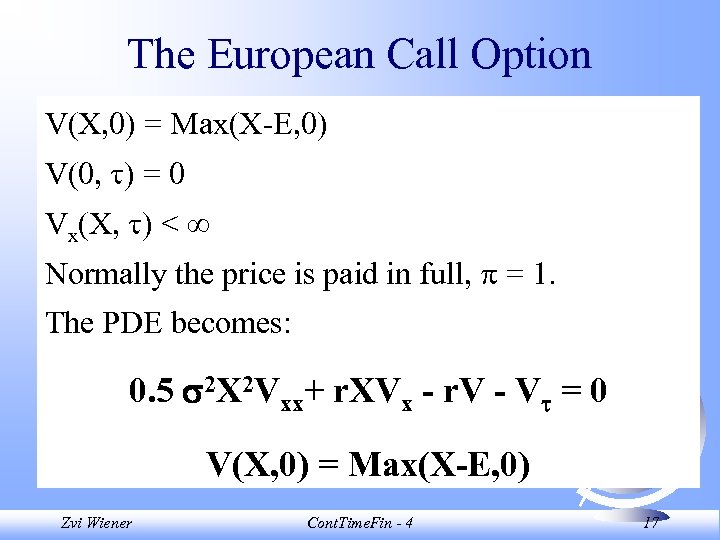 The European Call Option V(X, 0) = Max(X-E, 0) V(0, ) = 0 Vx(X,
