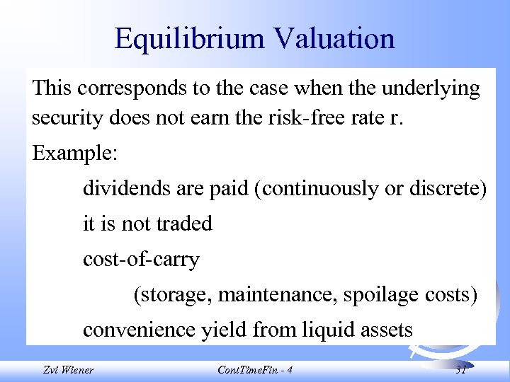 Equilibrium Valuation This corresponds to the case when the underlying security does not earn