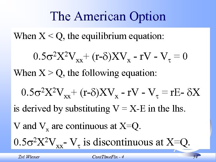 The American Option When X < Q, the equilibrium equation: 0. 5 2 X