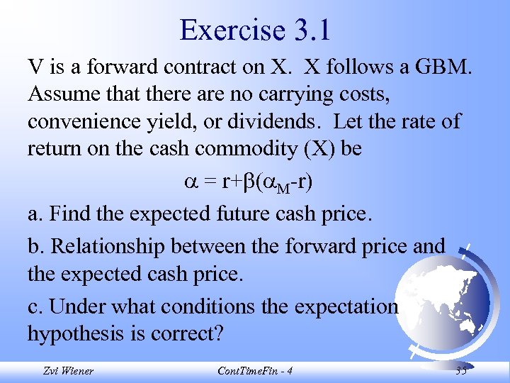 Exercise 3. 1 V is a forward contract on X. X follows a GBM.