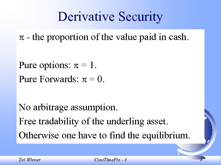Derivative Security - the proportion of the value paid in cash. Pure options: =