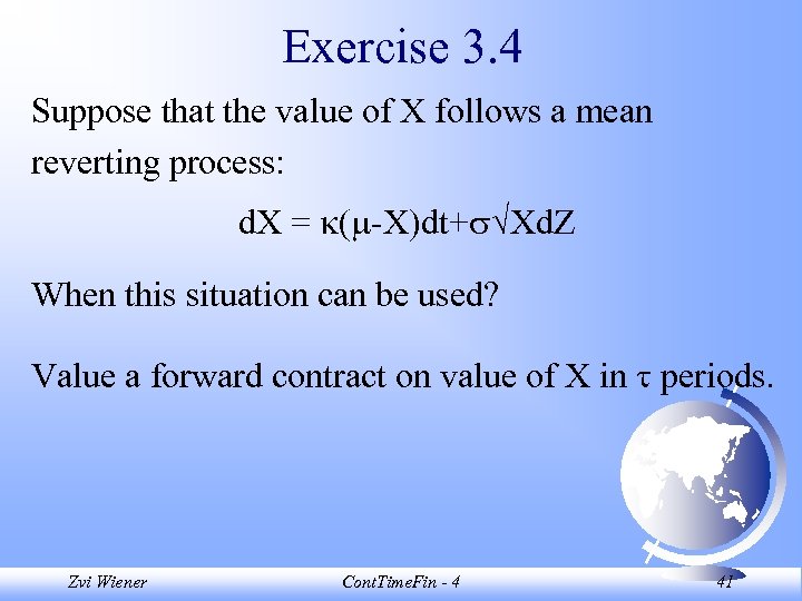 Exercise 3. 4 Suppose that the value of X follows a mean reverting process: