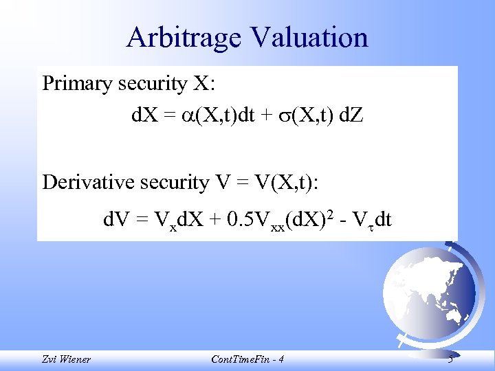 Arbitrage Valuation Primary security X: d. X = (X, t)dt + (X, t) d.