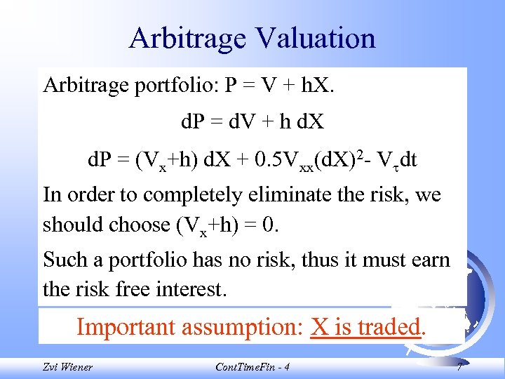Arbitrage Valuation Arbitrage portfolio: P = V + h. X. d. P = d.