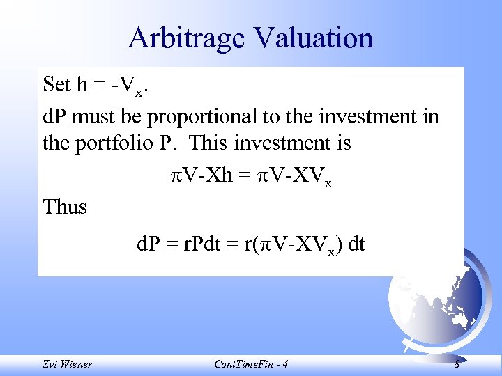 Arbitrage Valuation Set h = -Vx. d. P must be proportional to the investment