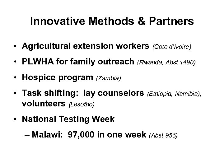 Innovative Methods & Partners • Agricultural extension workers (Cote d’Ivoire) • PLWHA for family