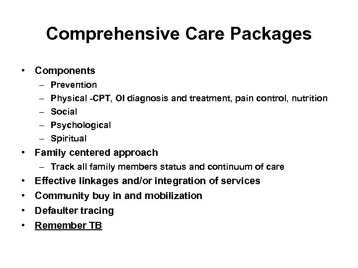 Comprehensive Care Packages • Components – – – Prevention Physical -CPT, OI diagnosis and