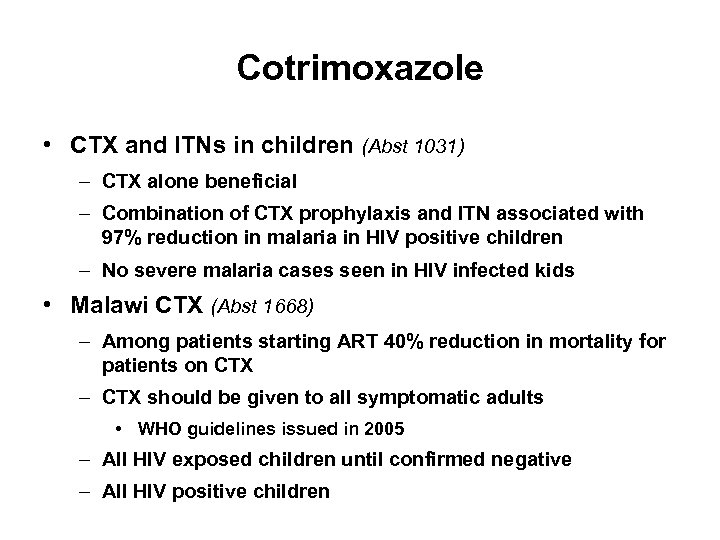 Cotrimoxazole • CTX and ITNs in children (Abst 1031) – CTX alone beneficial –