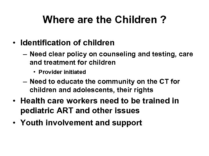 Where are the Children ? • Identification of children – Need clear policy on